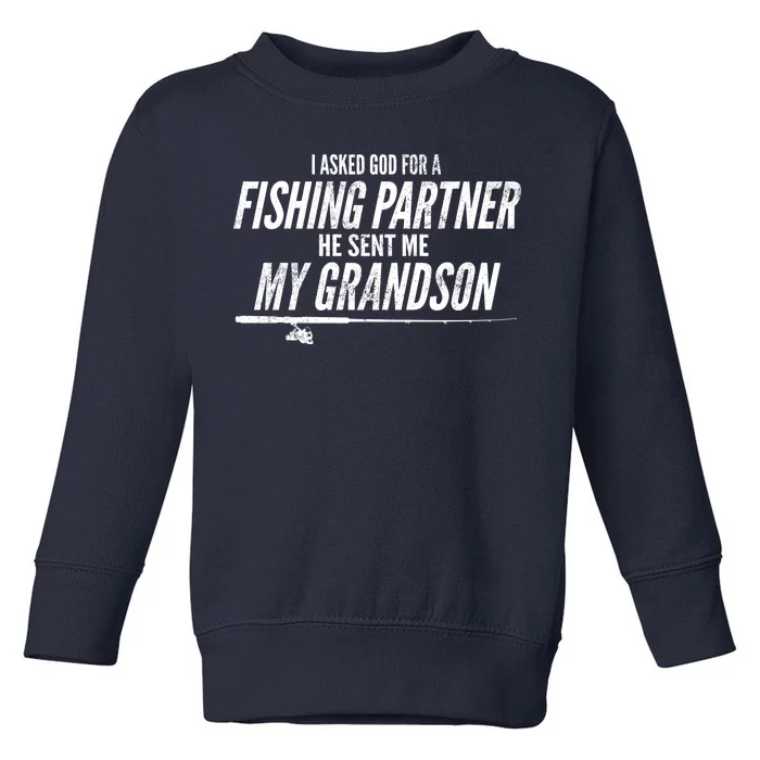 I Ask God For A Fishing Partner He Sent Me My Grandson Toddler Sweatshirt