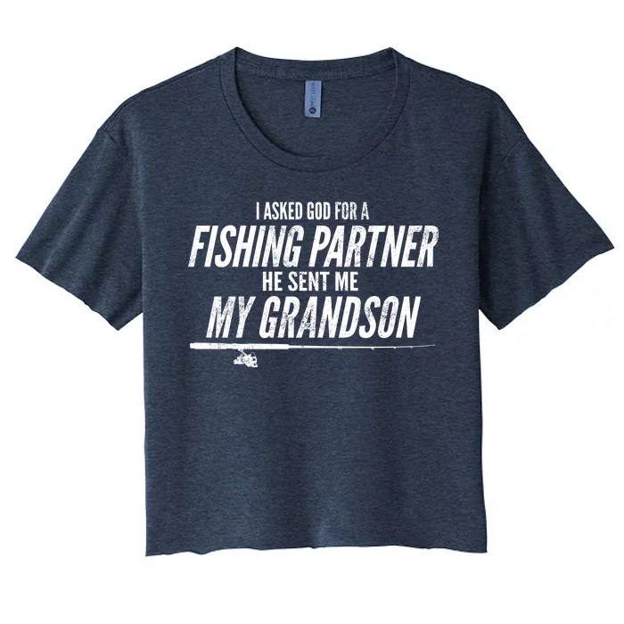 I Ask God For A Fishing Partner He Sent Me My Grandson Women's Crop Top Tee