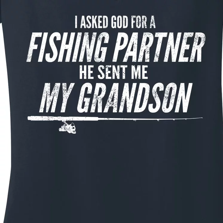 I Ask God For A Fishing Partner He Sent Me My Grandson Women's V-Neck T-Shirt