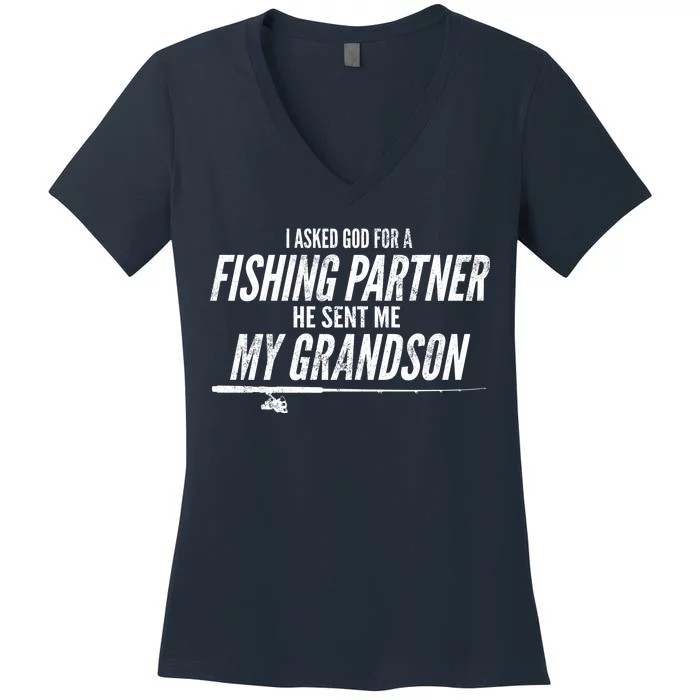 I Ask God For A Fishing Partner He Sent Me My Grandson Women's V-Neck T-Shirt