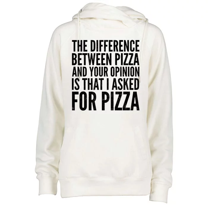 I Asked For Pizza Not Your Opinion Womens Funnel Neck Pullover Hood