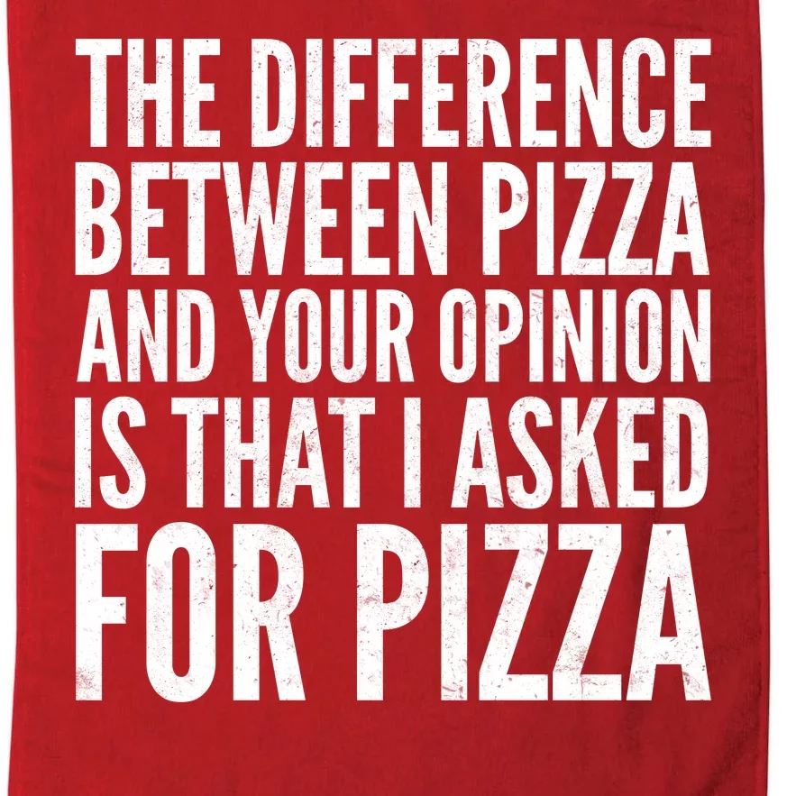 I Asked For Pizza Not Your Opinion Platinum Collection Golf Towel