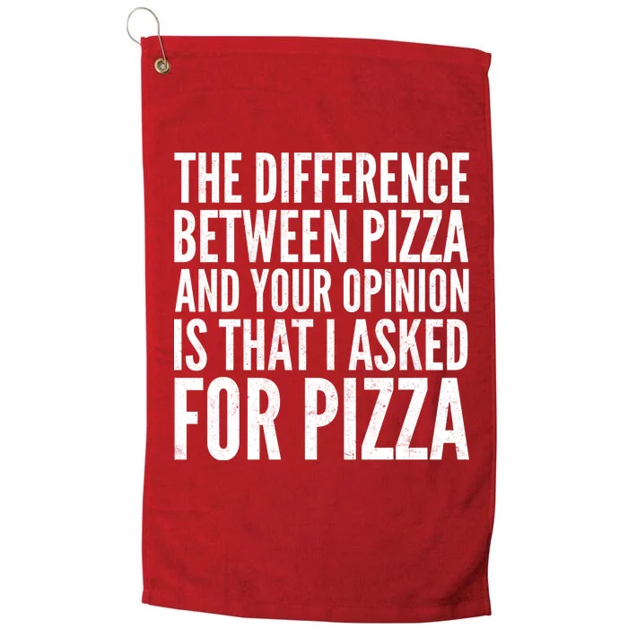 I Asked For Pizza Not Your Opinion Platinum Collection Golf Towel