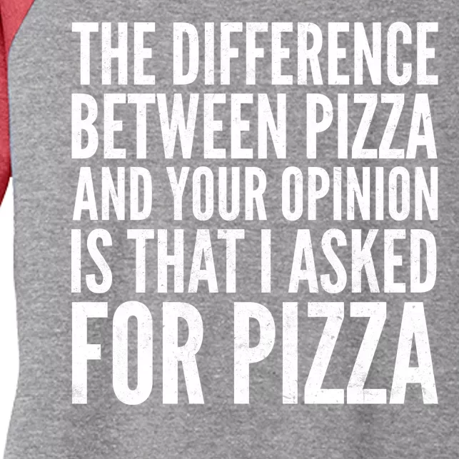 I Asked For Pizza Not Your Opinion Women's Tri-Blend 3/4-Sleeve Raglan Shirt