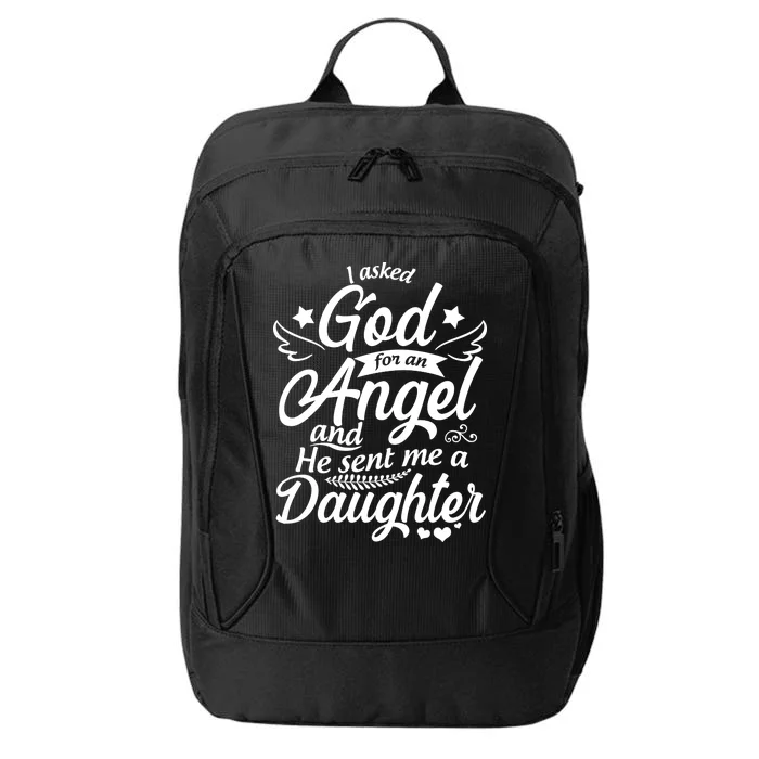 I Asked God For An Angel And He Sent Me A Daughter City Backpack