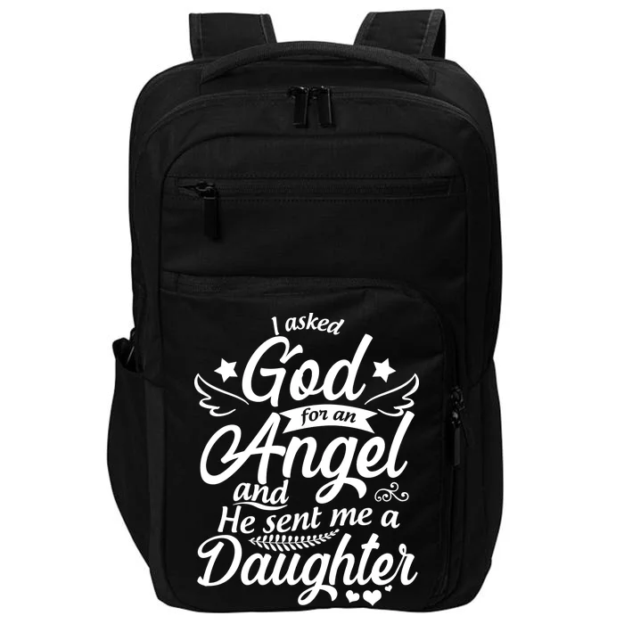 I Asked God For An Angel And He Sent Me A Daughter Impact Tech Backpack