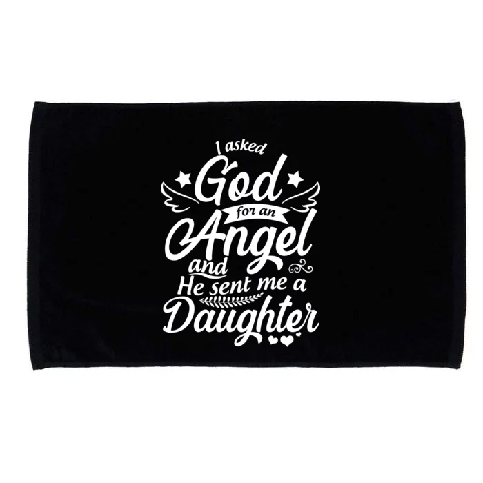 I Asked God For An Angel And He Sent Me A Daughter Microfiber Hand Towel