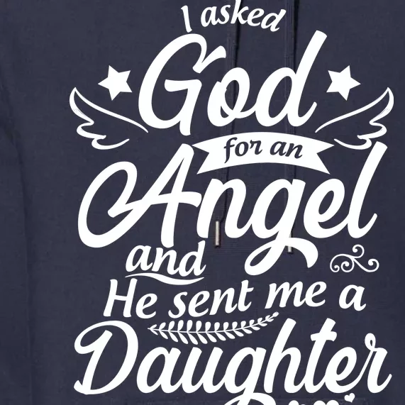 I Asked God For An Angel And He Sent Me A Daughter Premium Hoodie