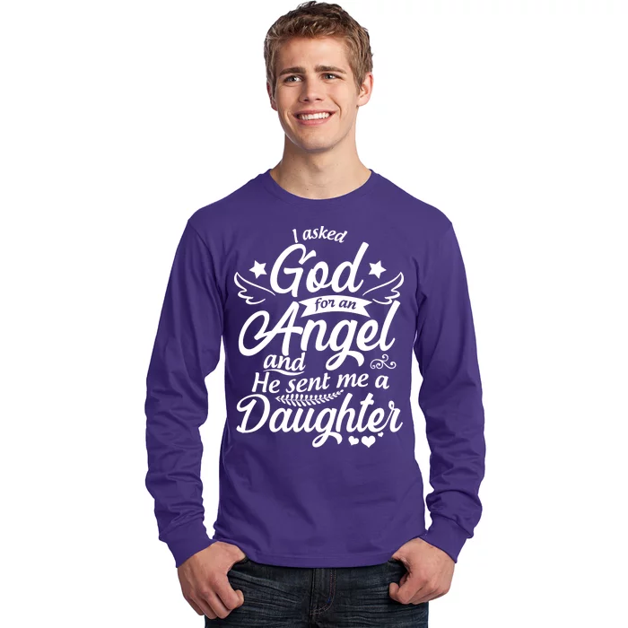 I Asked God For An Angel And He Sent Me A Daughter Long Sleeve Shirt