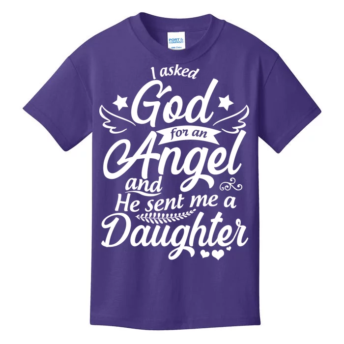 I Asked God For An Angel And He Sent Me A Daughter Kids T-Shirt