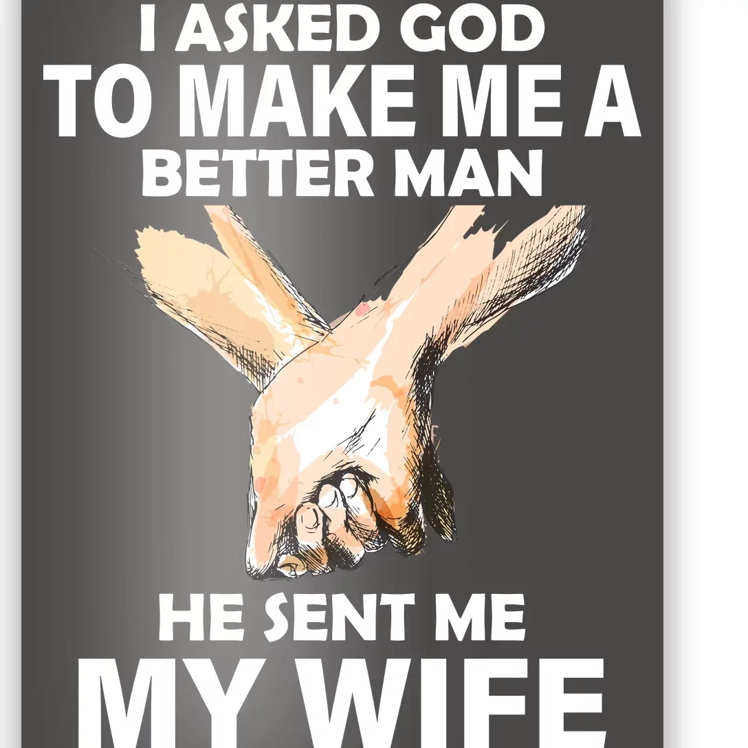 I Asked God To Make Me A Better Man Poster