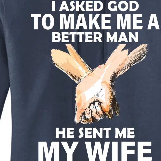 I Asked God To Make Me A Better Man Women's Pullover Hoodie