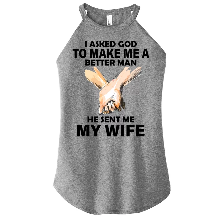 I Asked God To Make Me A Better Man Women’s Perfect Tri Rocker Tank