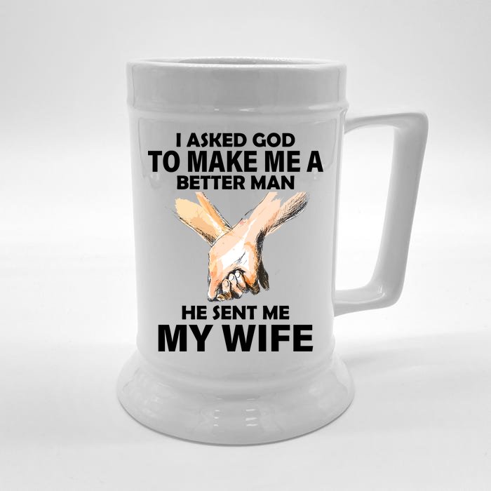 I Asked God To Make Me A Better Man Front & Back Beer Stein