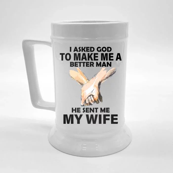 I Asked God To Make Me A Better Man Front & Back Beer Stein