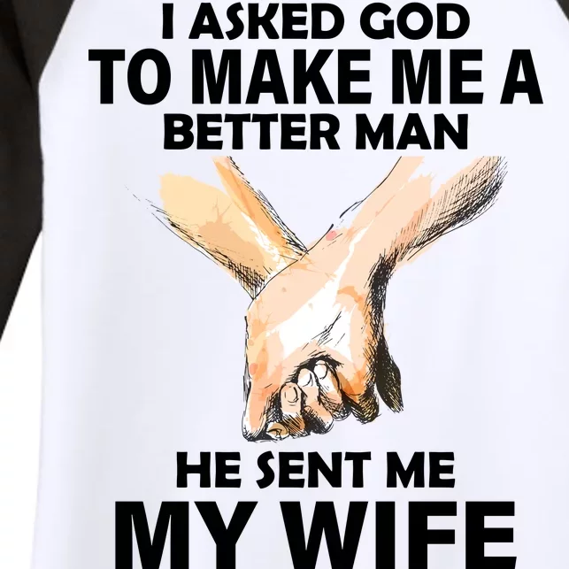 I Asked God To Make Me A Better Man Women's Tri-Blend 3/4-Sleeve Raglan Shirt