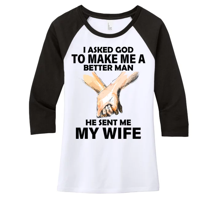 I Asked God To Make Me A Better Man Women's Tri-Blend 3/4-Sleeve Raglan Shirt