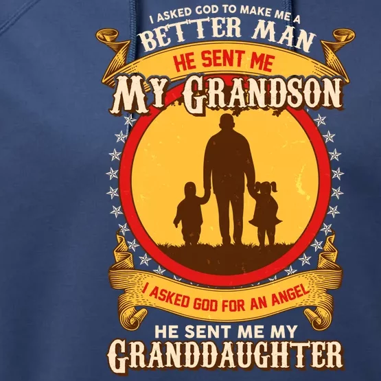 I Asked God to Make Me A Better Man Grandson Granddaughter Performance Fleece Hoodie