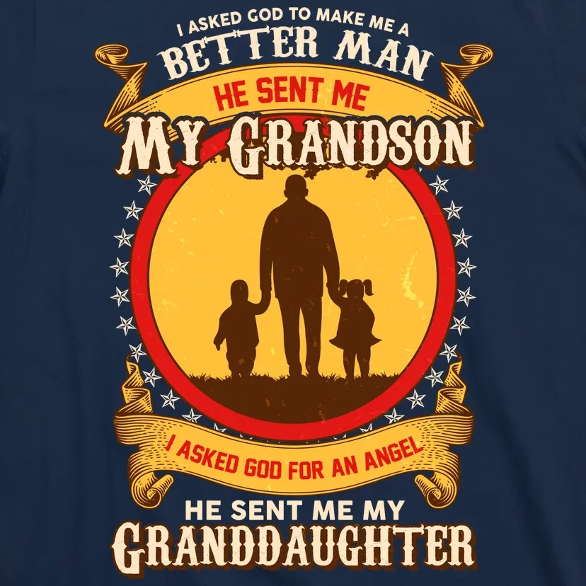 I Asked God to Make Me A Better Man Grandson Granddaughter T-Shirt