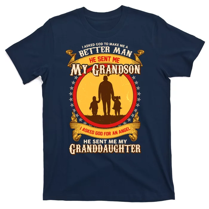 I Asked God to Make Me A Better Man Grandson Granddaughter T-Shirt