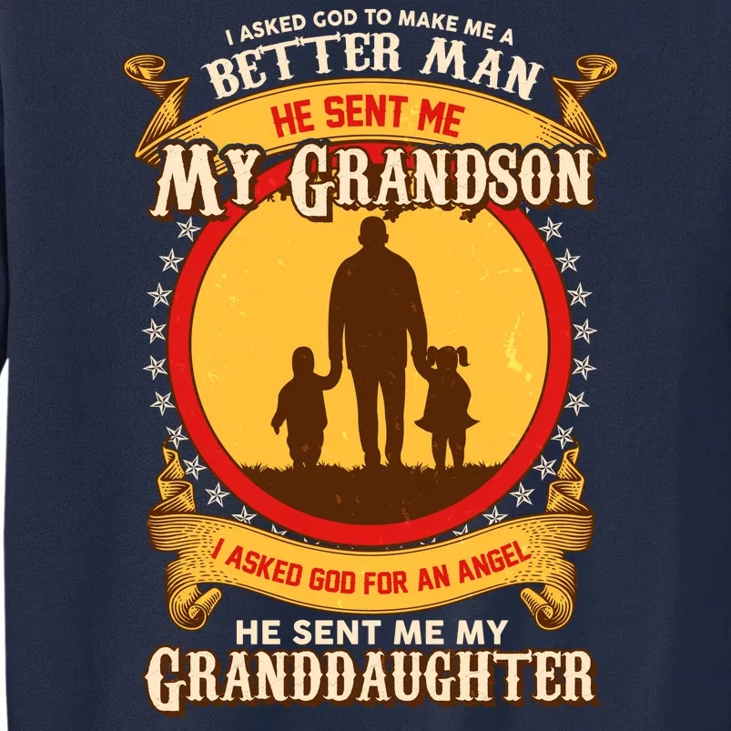 I Asked God to Make Me A Better Man Grandson Granddaughter Tall Sweatshirt