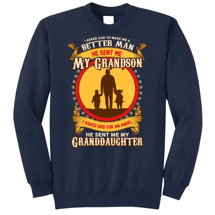 I Asked God to Make Me A Better Man Grandson Granddaughter Tall Sweatshirt