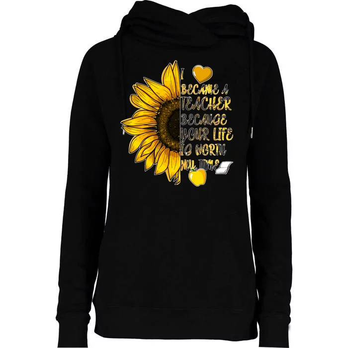 I Became A Teacher Because Your Life Is Worth My Time Womens Funnel Neck Pullover Hood