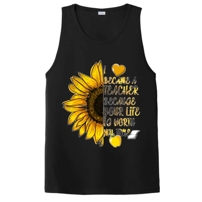 I Became A Teacher Because Your Life Is Worth My Time Performance Tank