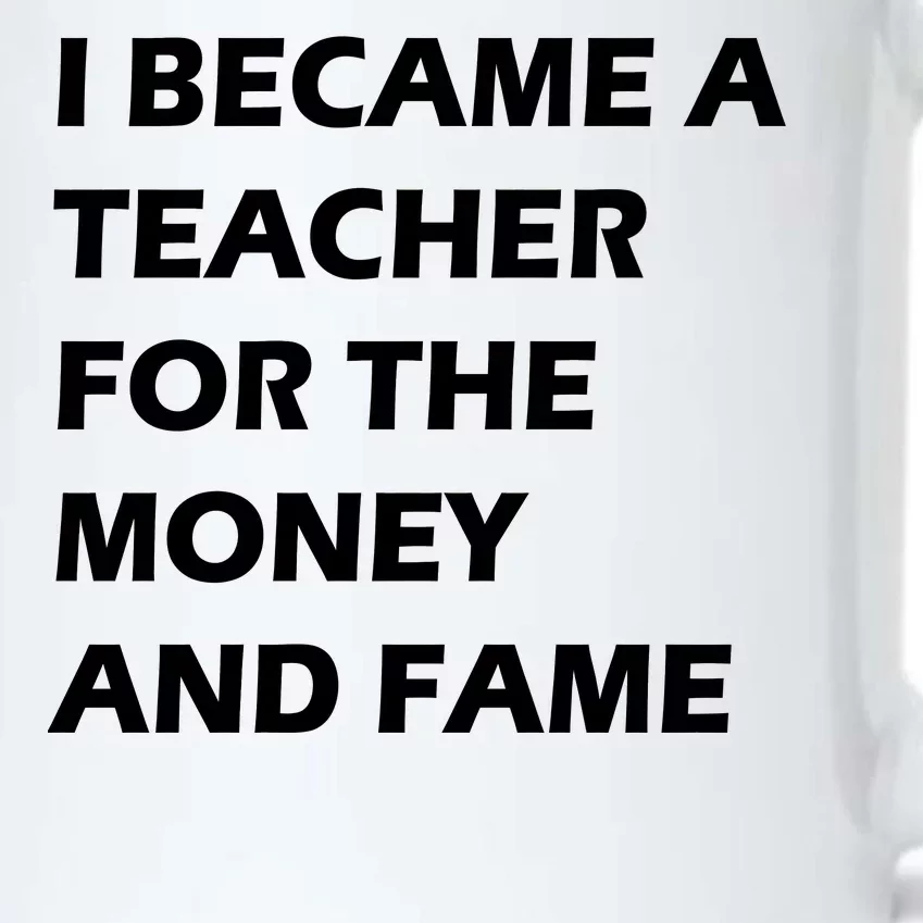 I Became A Teacher For The Money And Fame Black Color Changing Mug