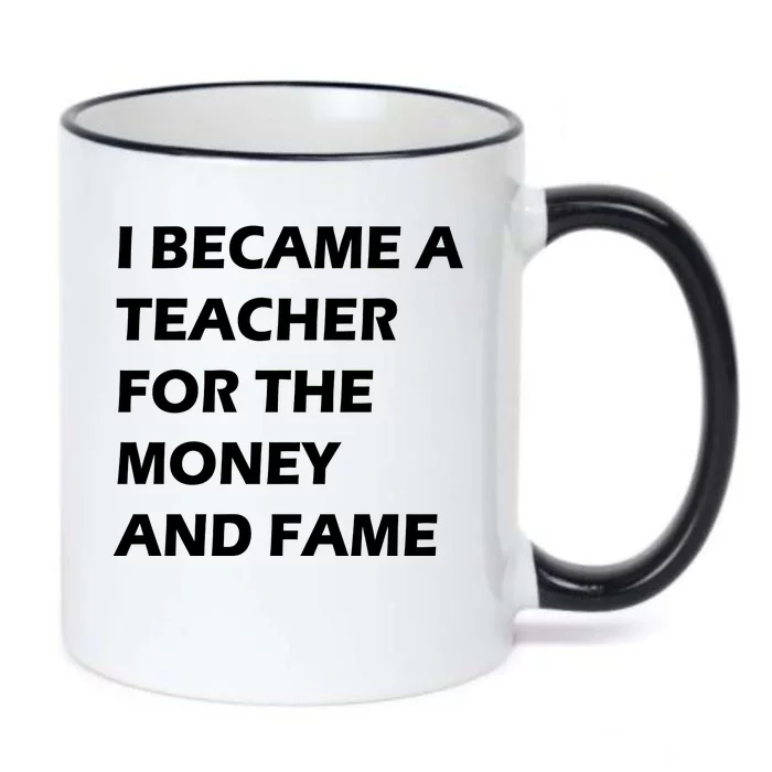 I Became A Teacher For The Money And Fame Black Color Changing Mug