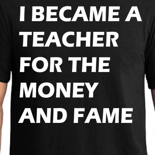 I Became A Teacher For The Money And Fame Pajama Set