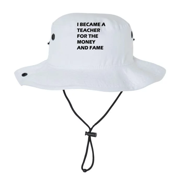 I Became A Teacher For The Money And Fame Legacy Cool Fit Booney Bucket Hat