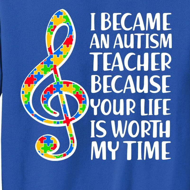 I Became An Autism Teacher For You Tall Sweatshirt