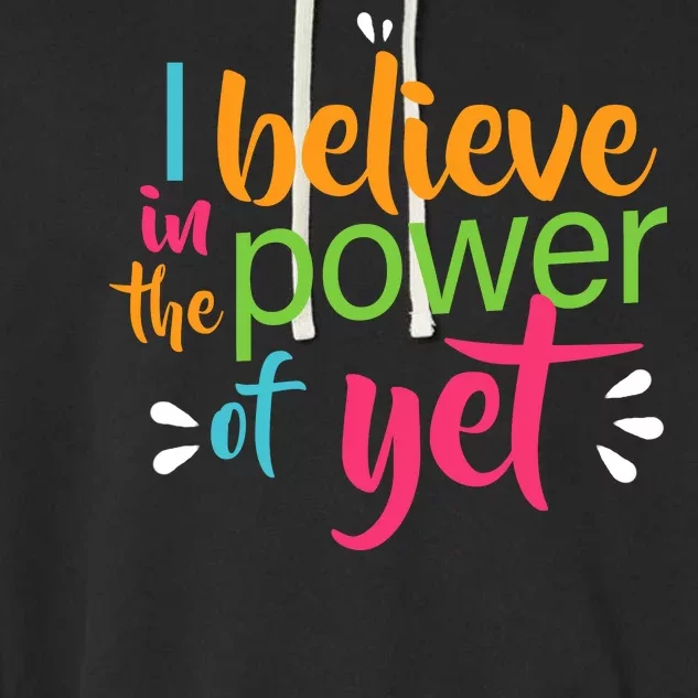 I Believe in the Power of Yet Growth Mindset Garment-Dyed Fleece Hoodie