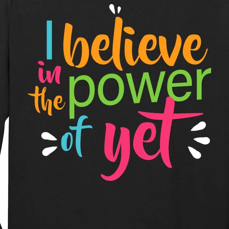 I Believe in the Power of Yet Growth Mindset Tall Long Sleeve T-Shirt