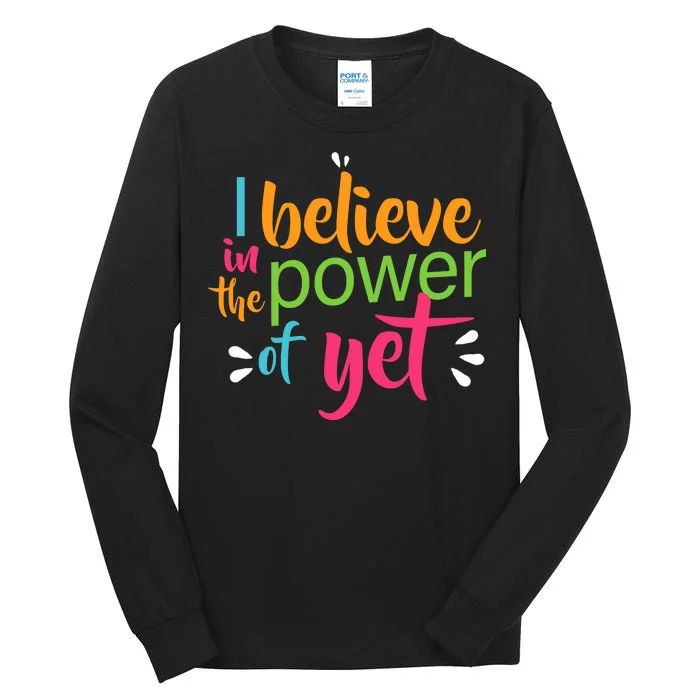 I Believe in the Power of Yet Growth Mindset Tall Long Sleeve T-Shirt