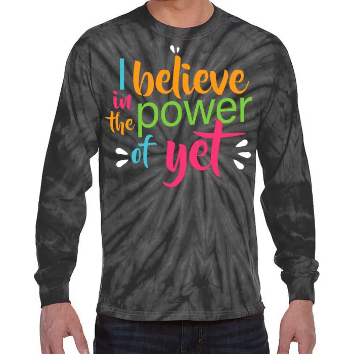 I Believe in the Power of Yet Growth Mindset Tie-Dye Long Sleeve Shirt