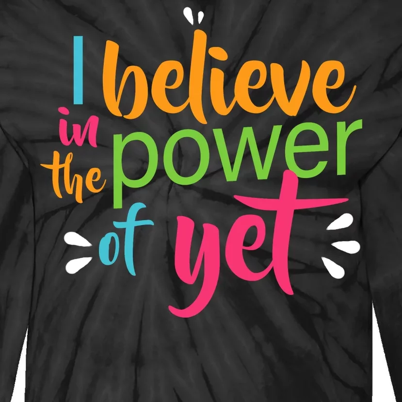 I Believe in the Power of Yet Growth Mindset Tie-Dye Long Sleeve Shirt