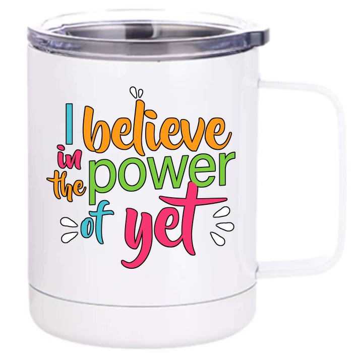 I Believe in the Power of Yet Growth Mindset Front & Back 12oz Stainless Steel Tumbler Cup