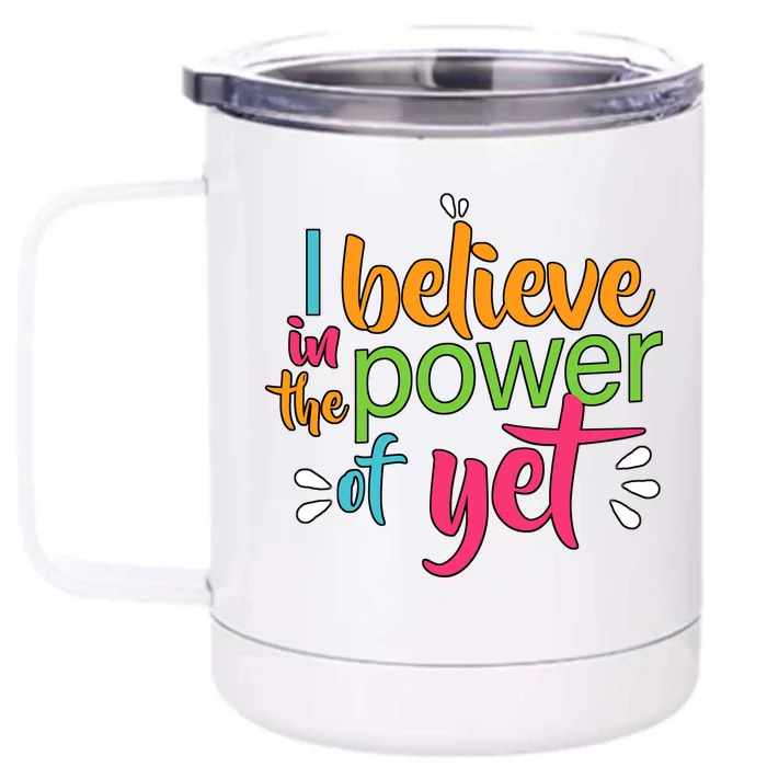 I Believe in the Power of Yet Growth Mindset Front & Back 12oz Stainless Steel Tumbler Cup