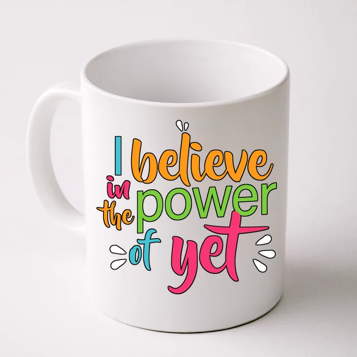 I Believe in the Power of Yet Growth Mindset Front & Back Coffee Mug