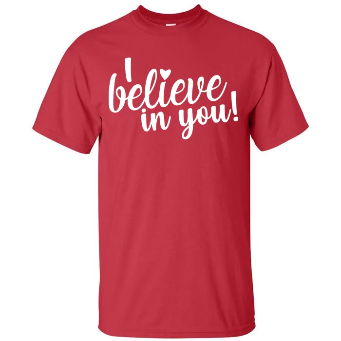 I Believe In You Teacher Tall T-Shirt