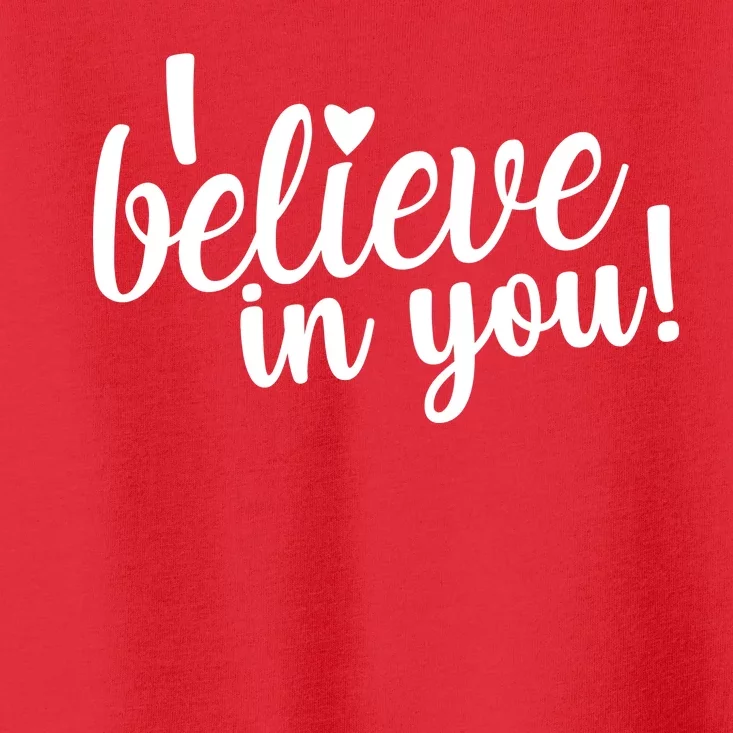 I Believe In You Teacher Toddler T-Shirt