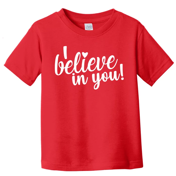 I Believe In You Teacher Toddler T-Shirt