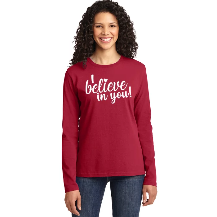 I Believe In You Teacher Ladies Long Sleeve Shirt