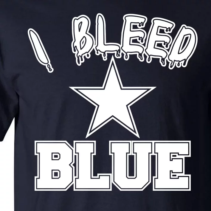 I Bleed Blue Dallas, Texas Fan Pride Tall T-Shirt