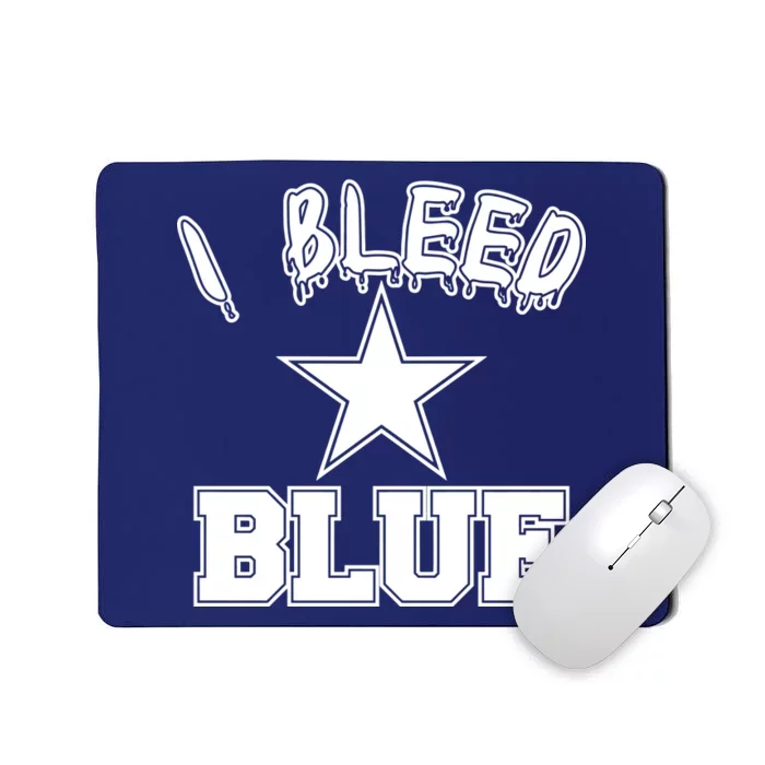 I Bleed Blue Dallas, Texas Fan Pride Mousepad