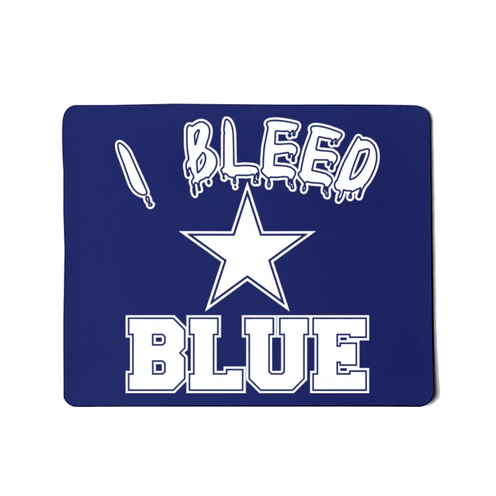 I Bleed Blue Dallas, Texas Fan Pride Mousepad