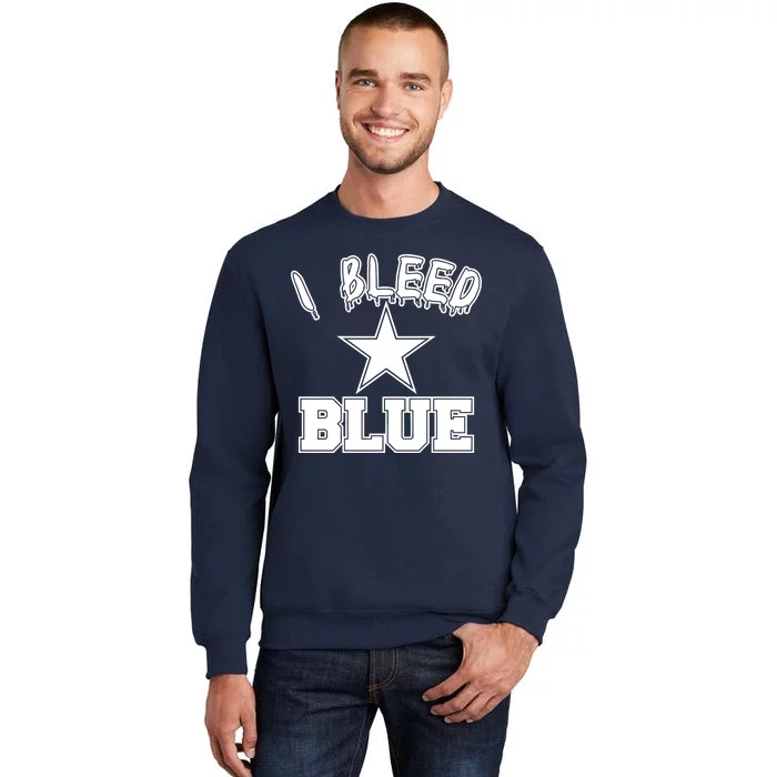 I Bleed Blue Dallas, Texas Fan Pride Tall Sweatshirt