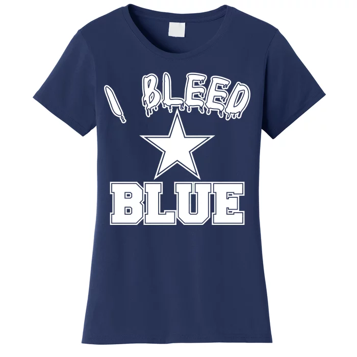 I Bleed Blue Dallas, Texas Fan Pride Women's T-Shirt